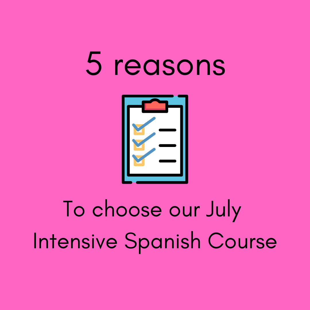 Five reasons to choose our July Spanish Intensive Course
