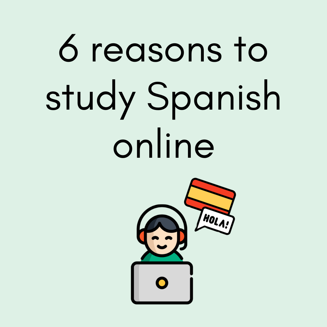 6 reasons to study Spanish online